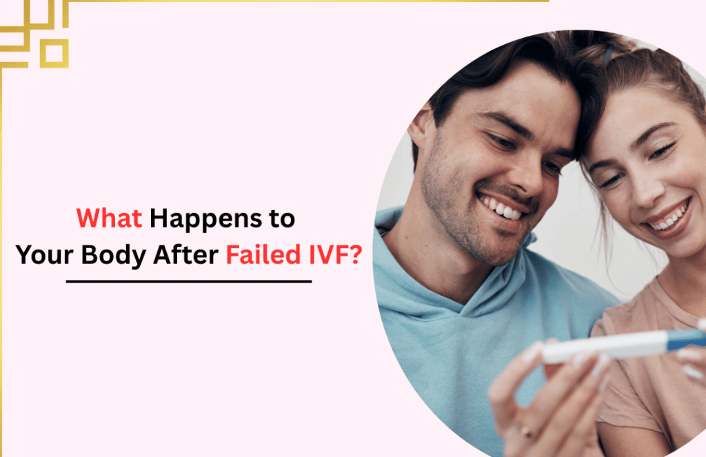 What Happens to Your Body After Failed IVF?